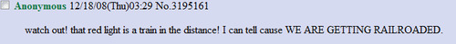 Quote from an anonymous user: 'watch out! that red light is a train in the distance! I can tell cause WE ARE GETTING RAILROADED.'